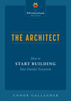 The Architect: How to Start Building Your Family's Ecosystem 1505136288 Book Cover