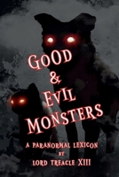 Lord Treacle's Good & Evil Monsters: A Lexicon 1078714061 Book Cover