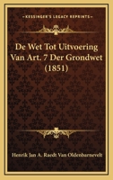 De Wet Tot Uitvoering Van Art. 7 Der Grondwet (1851) 1160063559 Book Cover