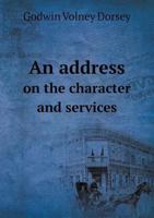 An Address on the Character and Services 5518552432 Book Cover