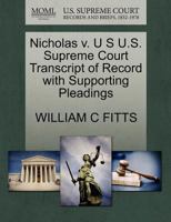 Nicholas v. U S U.S. Supreme Court Transcript of Record with Supporting Pleadings 1270184989 Book Cover