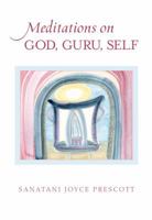 Meditations on GOD, GURU, SELF 1937721078 Book Cover