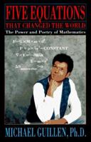 Five Equations That Changed the World: The Power and Poetry of Mathematics 0786881879 Book Cover