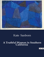 A Truthful Woman in Southern California B0CTDCDNPS Book Cover