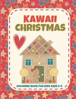 Kawaii Christmas Coloring Book for Kids Ages 2-4: Cute Holiday Coloring Book for Toddlers and Children of All Ages B08LNLCKPC Book Cover