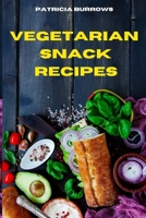 Vegetarian Quick and Easy Recipes: The Ultimate, Healthy and Delicious Vegetarian Snack Recipes Easily to prepare at home 1803399724 Book Cover