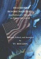 Delusions Before Nightfall: Artz Carbuncle's Thoughts on Politics and Culture 1977266509 Book Cover