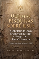 Últimas Pesquisas Sobre Jesus: A Sabedoria do Logos: Ensinamentos Éticos e Diálogo com a Filosofia Universal. Tratado sobre Jesus de Nazaré – Vol. IV ... de Custódia) (Portuguese Edition) B0GYR73YVK Book Cover
