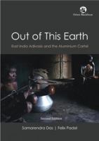 Out of This Earth: East India Adivasis and the Aluminium Cartel 9352879260 Book Cover