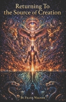 Returning To The Source Of Creation B0GLP22WWF Book Cover