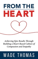 From the Heart: Achieve Epic Results with an Approach That Works 1736046500 Book Cover