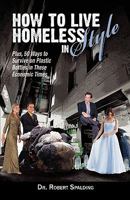 How to Live Homeless In Style: 50 Ways To Survive On Plastic Bottles In These Economic Times 1935803026 Book Cover