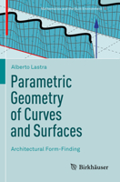Parametric Geometry of Curves and Surfaces: Architectural Form-Finding 3030813193 Book Cover