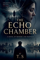 The Echo Chamber (Standalone Psychological Thriller) B0GYSCCTZX Book Cover