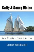 Salty & Saucy Maine: Sea Stories from Castine 1983781444 Book Cover