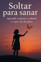 Soltar para curar: Aprende a amarte e a deixar ir o que che fai dano (Galician Edition) B0FN495SQR Book Cover