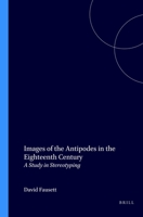Images Of The Antipodes In The Eighteenth Century.A Study in Stereotyping. (Cross/Cultures 18) 905183814X Book Cover