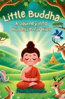 Little Buddha: A Journey Into Buddhism for Kids 1991339275 Book Cover