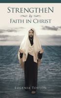 Strengthen by Faith in Christ 1496990579 Book Cover