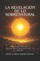 La Revelación de lo Sobrenatural: Milagros, señales y testimonios B0G25GLKTF Book Cover