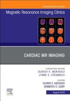 Cardiac MR Imaging, an Issue of Magnetic Resonance Imaging Clinics of North America, Volume 27-3 0323682456 Book Cover
