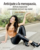Anticipate a la Menopausia, Disfruta Mejorando Y Conviertete En (Casi) Top Model 8418956135 Book Cover