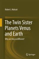 The Twin Sister Planets Venus and Earth: Why Are They So Different? 3319113879 Book Cover