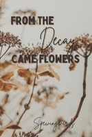 From The Decay Came Flowers B0CJBPLL9W Book Cover