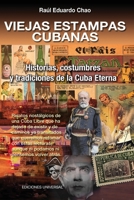 VIEJAS ESTAMPAS CUBANAS. Historias, costumbres y tradiciones de la Cuba Eterna 1593883218 Book Cover