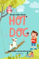 Hot Dog : Short Stories For Kids With Pictures: Bedtime Stories For Kids B085JZZHWL Book Cover