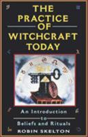 The Practice Of Witchcraft Today: An Introduction to Beliefs and Rituals (Citadel Library of Mystic Arts) 0806516747 Book Cover