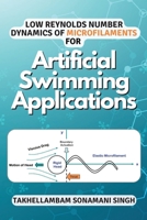 Low Reynolds Number Dynamics of Microfilaments for Artificial Swimming Applications 0432112634 Book Cover