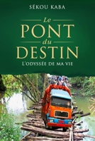 Le Pont du Destin : l’odyssée de ma vie B08VYJKKH2 Book Cover