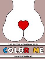 Color Me: The Erotic Coloring Book 1497570263 Book Cover