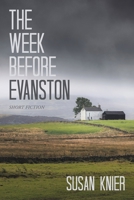 The Week Before Evanston: Short Fiction 1663259550 Book Cover