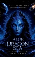 Blue Dragon Sea: Ein epischer Science-Fiction-Fantasy-Roman aus den Tiefen der Ozeane (German Edition) 3696365599 Book Cover