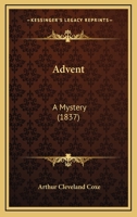 Advent: A Mystery (Classic Reprint) 1517211778 Book Cover