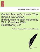 Captain Marryat's Novels. "The King's Own" edition. [Introduction to each volume by W. L. Courtney. With illustrations.] L.P. 1241208565 Book Cover