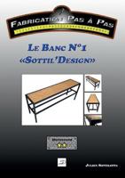 Le Banc N°1 "Sottil'Design" (Fabrication pas à pas) 2322165409 Book Cover