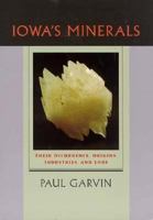 Iowa's Minerals: Their Occurance, Origins, Industries and Lore (Bur Oak Book) 0877456275 Book Cover