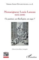 Monseigneur Louis Laneau: 1637-1696 Un pasteur, un théologien, un sage ? (Religions Et Spiritualité) (French Edition) 2343153884 Book Cover