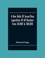 A New Table Of Seven-Place Logarithms Of All Numbers From 20,000 To 200,000 9354303463 Book Cover