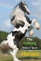 The Calming Picture Book of Horses: A Gift Book for Seniors, Parents and Adults with Alzheimer's – A Large Print for Dementia Patients & Memory-Challenged Elders 1691355119 Book Cover