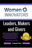 Women Innovators 4: Leaders, Makers and Givers 1542729963 Book Cover