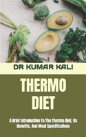 Thermo Diet: A Brief Introduction To The Thermo Diet, Its Benefits, And Meal Specifications B0BCW4NFPT Book Cover