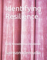Identifying Resilience: Early Knowing Our Resilience B0CQVPMSPG Book Cover