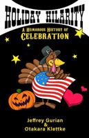 Holiday Hilarity: A Humorous History of Celebration 0997907053 Book Cover