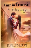 Love in Transit - The Last Stop Was You B0H3HQ5F5D Book Cover