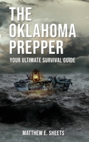 THE OKLAHOMA PREPPER - Your Ultimate Survival Guide 1633022242 Book Cover