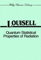 Quantum Statistical Properties of Radiation (Wiley Classics Library) 0471547859 Book Cover